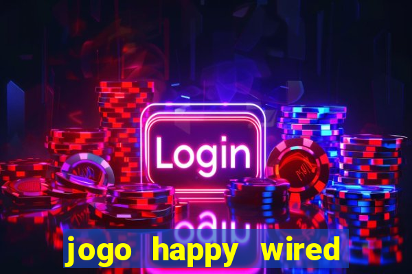 jogo happy wired paga mesmo